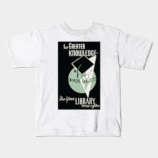 For Greater Knowledge Use Your Library Kids T-Shirt